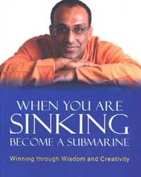 When you are sinking become a submarine by Pavan Choudary When you are sinking become a submarine by Pavan Choudary