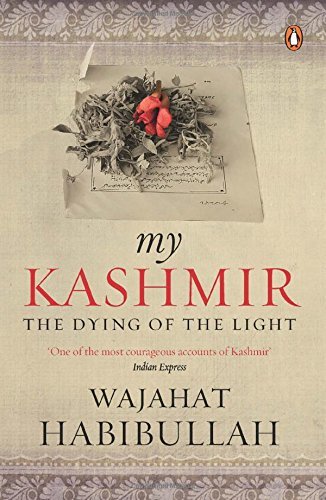 वजाहत हबीबुल्लाह की किताब माई कश्मीर द डाइंग ऑफ़ द लाइट वजाहत हबीबुल्लाह की किताब माई कश्मीर द डाइंग ऑफ़ द लाइट